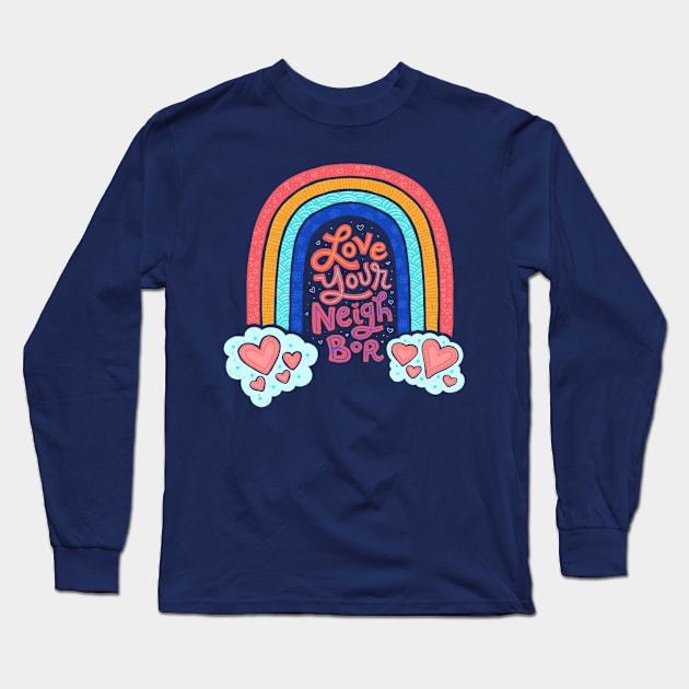 Love Your Neighbor - Hand Lettering - Rainbow Long Sleeve T-Shirt by By Erika with a K